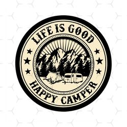 Happy Camper Life is Good svg