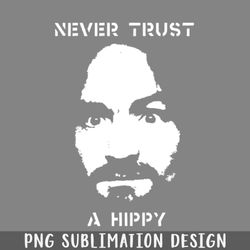 Never Trust a Hippy t shirt PNG Download