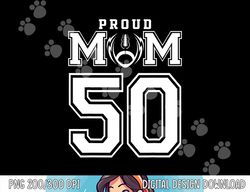 Custom Proud Football Mom Number 50 Personalized For Women png, sublimation copy