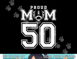 Custom Proud Football Mom Number 50 Personalized For Women png, sublimation copy