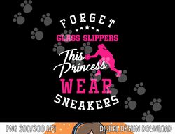 Girls Basketball Forget Glass Slippers Sports gift  png, sublimation copy