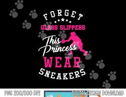 Girls Basketball Forget Glass Slippers Sports gift  png, sublimation copy