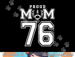 Custom Proud Football Mom Number 76 Personalized For Women png, sublimation copy