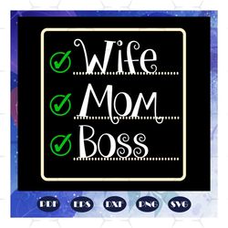 Wife mom boss, mothers day svg, boss svg, wife svg, mom svg, nana svg, mimi svg, mother svg, mama svg, mommy svg, mother