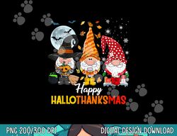 Gnomes Lover Halloween Merry Christmas Happy Hallothanksmas png, sublimation copy