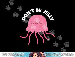 Cute Don t Be Jelly Pun Funny Jellyfish Halloween Costume png, sublimation copy