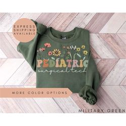 pediatric surgical tech sweatshirt, peds shirt,peds surgical tech sweater,pediatric surgical tech gift,wildflower nurse