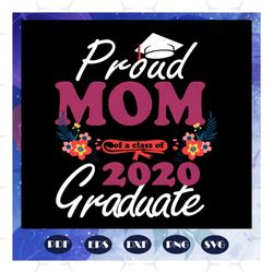 Proud Mom Of A Class Of 2020 Graduation Svg, Senior Class Of 2020 Svg, Mom 2020 Svg, College Graduation Svg, Graduation