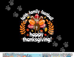 Cute Happy Thanksgiving Football Turkey Faith Family Boys png, sublimation copy