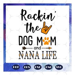 Rockin the dog mom and nana life svg, nana shirt, blessed nana svg, nana, nana gift, nana svg, gift for nana, best nana
