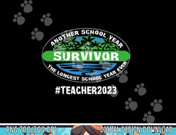Cute School Year Survivor Teacher 2023 End Of School Year  png, sublimation copy