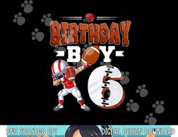 Dabbing Football Boy 6 Birthday Boy Football 6th Birthday png, sublimation copy