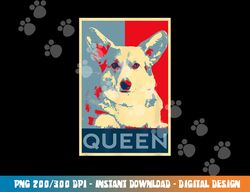 Corgi Queen Funny Corgi Dog Queen of England  png, sublimation copy