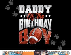 Daddy Football birthday Boy Family Baller b-day Party png, sublimation copy