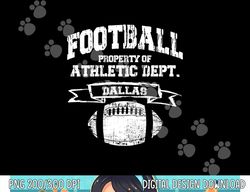 Dallas Football Property Of Athletic Dept. Retro Grunge Tee png, sublimation copy