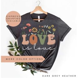 Love is Love Shirt, Love is Love TShirt, Womens Love is Love T-Shirt, Pride Shirt, Kindness Shirts, LGBTQ Support Tees,