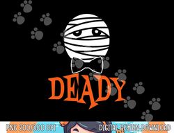 Deady Mummy Matching Mom Dad Halloween 2020 png, sublimation copy