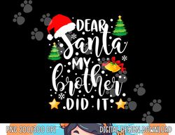 Dear Santa My Brother Did It Funny Christmas Pajama Short Sleeve png, sublimation copy