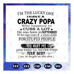 I am the lucky one I have a crazy popa, Fathers day svg, father svg, fathers day gift, gift for papa, fathers day lover,