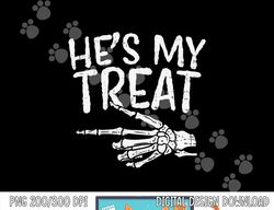Hes My Treat Skeleton Matching Couple Halloween Costume Hers png, sublimation copy