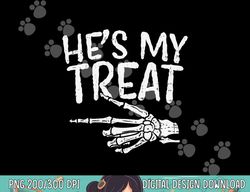 Hes My Treat Skeleton Matching Couple Halloween Costume Hers png, sublimation copy