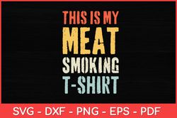 This Is My Meat Smoking Bbq Smoker Themed Vintage Svg Design