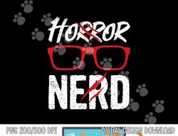 Horror Nerd Quote for a Horror Movie Lover png, sublimation copy