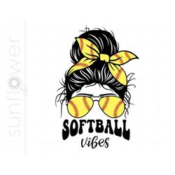 Softball Vibes Svg | Softball Messy Bun Svg Cut Files | Softball Life Svg Shirt Printable Cricut Silhouette | Softball S