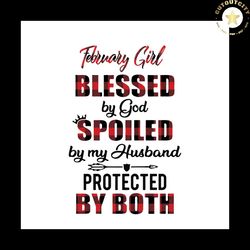 February Girl Blessed By God Svg, Trending Svg, Girl Gift Svg, Cute Girlfriend Quotes Svg, Hubby Quotes Svg, Love My Hus