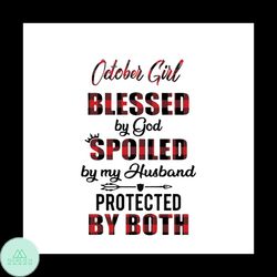 October Girl Blessed By God Svg, Trending Svg, Girl Gift Svg, Cute Girlfriend Quotes Svg, Hubby Quotes Svg, Love My Husb