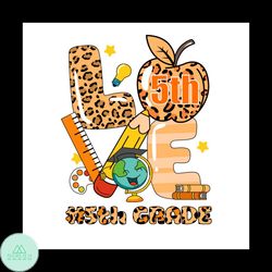 Back To School Shirt Svg Love 5th Grade Teacher Vector, Cute Gift For Kindergarten Svg Diy Craft Svg File For Cricut, Te