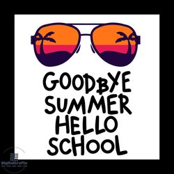 Goodbye Summer Hello School Vintage Sunset Glasses Vector Shirt For Kid Svg, Cute Gift For Kindergarten Svg Diy Craft Sv