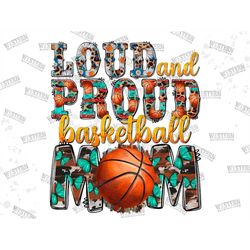 Loud And Proud Basketball Mom Png sublimation design download, Basketball png, Mother's Day png, sports png, sublimate d