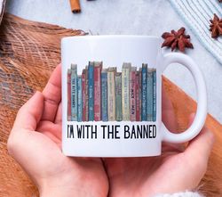 I'm With The Banned, Banned Books mug, Banned Books coffee cup, Reading Mug. Librarian Mug