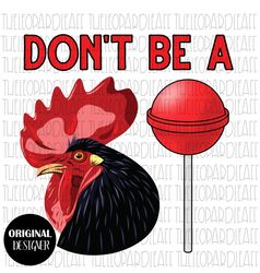 Dont be a Cock Sucker, rooster, funny, DIGITAL DESIGN **PNG file for Sublimation**