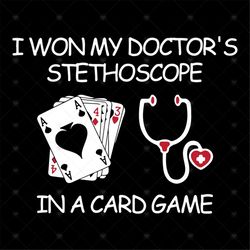 I Won My Doctors Stethoscope svg