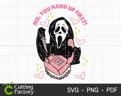 No You Hang Up First SVG, Halloween Svg, Halloween Horror Svg, Spooky Season Svg, Trick Or Treat Svg, Ghost Face Svg, Ho