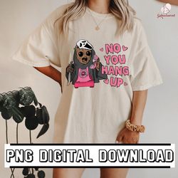 No You Hang Up PNG, No You Hang Up First, Groot Horror, Halloween Sublimation Design,Scary Halloween,Scary Valentine,Hal