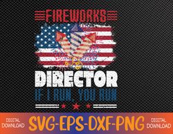 "Fireworks Director if I Run You Run Retro 4th Of July, Funny Fireworks Svg, Eps, Png, Dxf, Digital Download "
