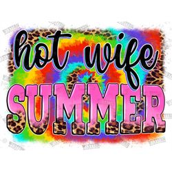 Hot wife summer png sublimation design download, hot summer png, tie dye png,summer holiday png, summer vibes png,sublim