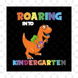 Roaring into kindergarten SVG Files For Silhouette, Files For Cricut, SVG, DXF, EPS, PNG Instant Download