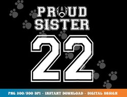 Custom Proud Football Sister Number 22 Personalized Women png, sublimation copy