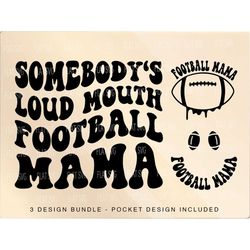 Somebody's Loud Mouth Football Mama Png Svg, Football Mom Svg Png, Football Funny Melting Football Sublimation Cut File
