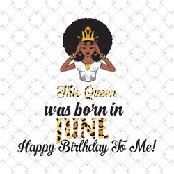 This Queen Was Born In June, Birthday Svg, June Birthday Svg, June Queen Svg, Birthday Black Girl, Black Girl Svg, Born