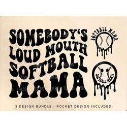 Somebody's Loud Mouth Softball Mama Png Svg, Softball Mom Svg Png, Softball Funny Melting Softball Sublimation Cut File