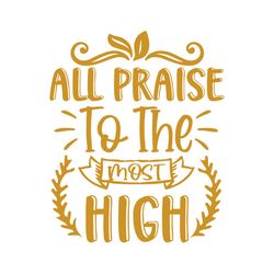 All Praise To The Most High Svg, Trending Svg, Exodus Svg, Bible Svg, Book Of Exodus Svg, Bible Quote Svg, Bible Truth,