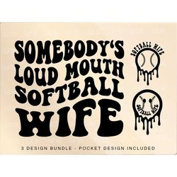 somebody's loud mouth softball wife png svg, softball wife mom svg png, softball wife funny melting softball sublimation