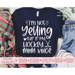 I'm not Yelling this is my Hockey Mom voice svg,Hockey shirt svg,Hockey svg,Hockey cut file,Hockey svg file for cricut