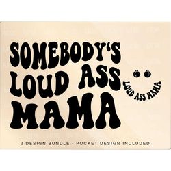 Somebody's Loud Ass Mama Png Svg, Loud Mom Svg Png, Game day Funny Melting Sports Mama Sublimation Cut File