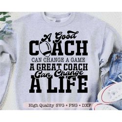 A Good Coach Can Change a Game A Great Coach Can Change a Life svg, Football Coach svg, Football shirt svg, Coaches gift